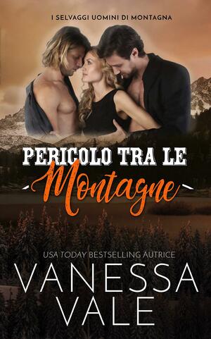 Pericolo tra le montagne by Vanessa Vale