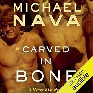 Carved in Bone by Michael Nava