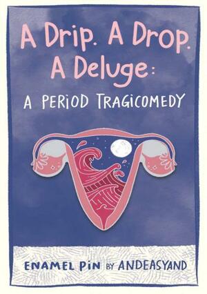 A Drip. A Drop. A Deluge: A Period Tragicomedy by Andeasyand (Nurulhuda Izyan)