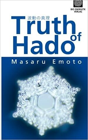 The Truth of Hado by Masaru Emoto