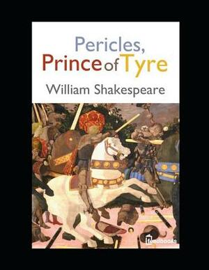 Pericles, Prince of Tyre: ( Annitated ) by William Shakespeare