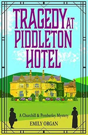 Tragedy at Piddleton Hotel by Emily Organ