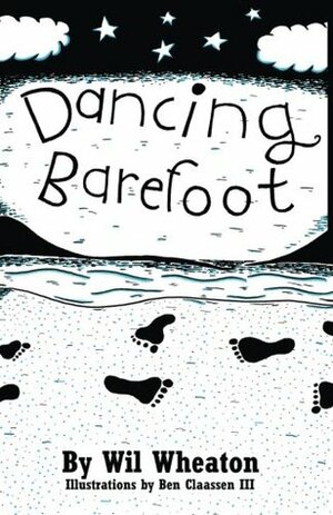 Dancing Barefoot by Ben Claassen III, Wil Wheaton