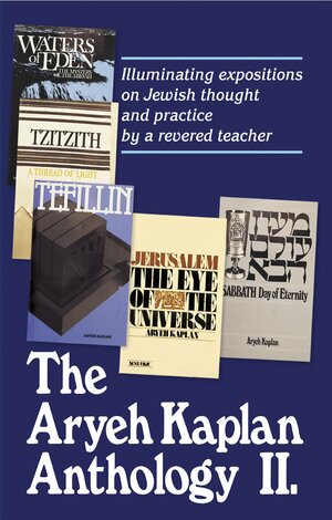 Aryeh Kaplan Anthology Volume II by Aryeh Kaplan