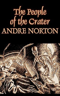 The People of the Crater by Andre Norton, Science Fiction, Fantasy by Andre Norton