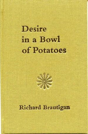 Desire in a Bowl of Potatoes by Richard Brautigan