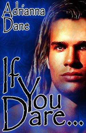 If You Dare by Adrianna Dane