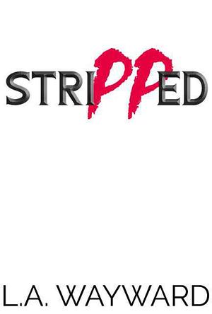 Stripped  by L.A. Wayward