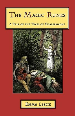 The Magic Runes: A Tale of the Times of Charlemagne by Emma Leslie