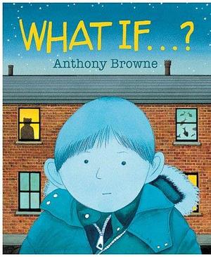 What If...? by Anthony Browne by Peter Utton, Peter Utton