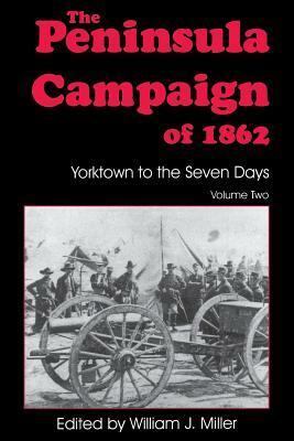 The Peninsula Campaign of 1862: Yorktown to the Seven Days, Vol. 2 by 