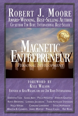 Magnetic Entrepreneur Personal Development by Robert J. Moore
