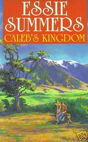 Caleb's Kingdom by Essie Summers