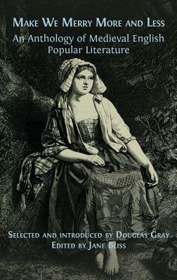 Make We Merry More and Less: An Anthology of Medieval English Popular Literature by Douglas Gray