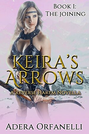 The Joining (Keira's Arrows #1) by Adera Orfanelli