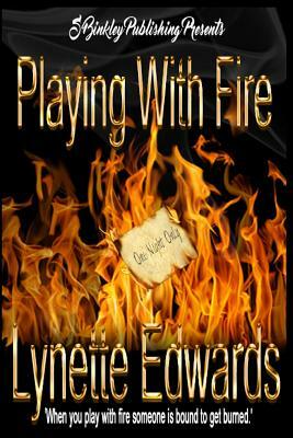 Playing With Fire by Lynette Edwards, Artessa Michele