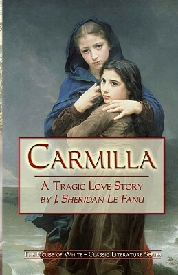 Carmilla: A Tragic Love Story by Dusty White, Brenda Judy, J. Sheridan Le Fanu