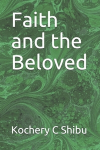 Faith and the Beloved by Kochery C. Shibu