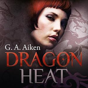 Dragon Heat by G.A. Aiken