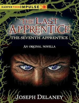 The Seventh Apprentice by Joseph Delaney