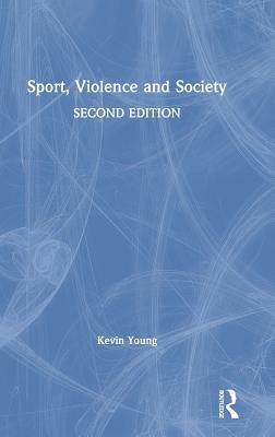 Sport, Violence and Society by Kevin Young