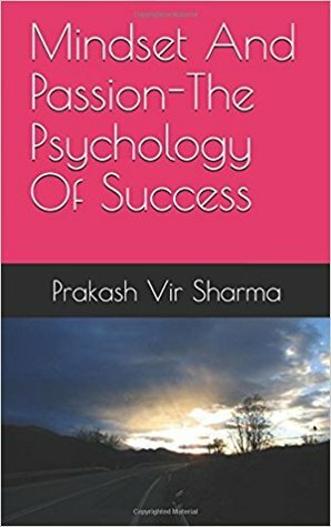 Mindset And Passion by Prakash Vir Sharma