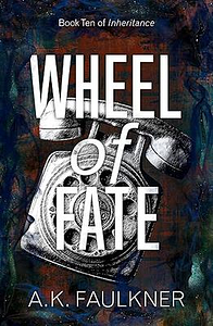 Wheel of Fate by A.K. Faulkner