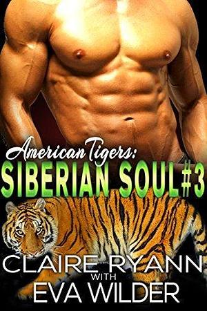 Siberian Soul Part Three by Claire Ryann, Claire Ryann, Eva Wilder