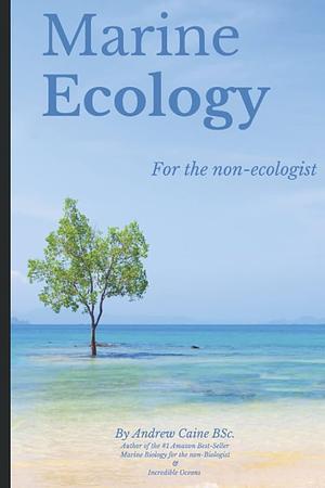 Marine ecology for the non-ecologist by Andrew Caine