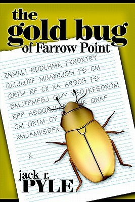 The Gold Bug of Farrow Point by Jack R. Pyle