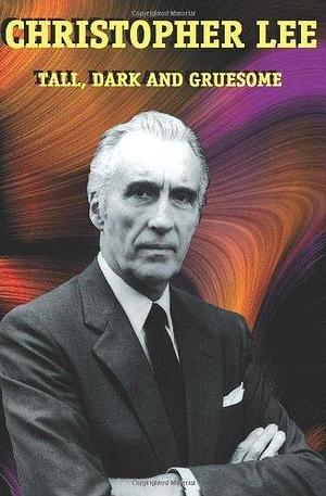 Christopher Lee: Tall, Dark and Gruesome by Christopher Lee (9-Jan-2009) Paperback by Christopher Lee, Christopher Lee