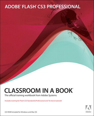 Adobe Flash CS3 Professional Classroom in a Book With CDROM by Brie Gyncild