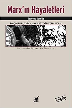 Marx'ın Hayaletleri: Borç Durumu, Yas Çalışması ve Yeni Enternasyonal by Jacques Derrida