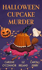 Halloween Cupcake Murder by Carlene O'Connor, Liz Ireland, Carol J. Perry