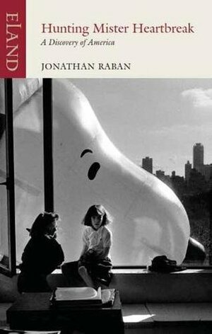 Hunting Mr Heartbreak: A Discovery of America by Jonathan Raban