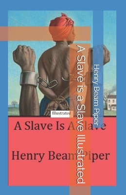 A Slave is a Slave Illustrated by H. Beam Piper