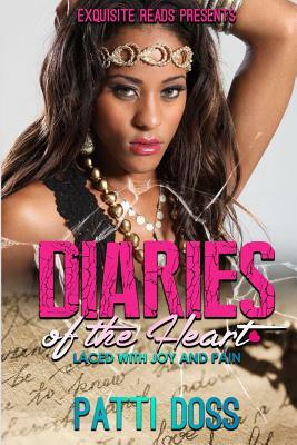Diaries of the Heart: Laced with Joy & Pain by Patti Doss