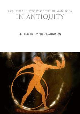 A Cultural History of the Human Body in Antiquity by 