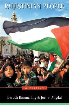 Palestinian People: A History by Joel S. Migdal, Baruch Kimmerling