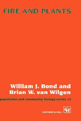 Fire and Plants by William J. Bond, B. W. Van Wilgen