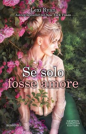 Se Solo Fosse Amore by Lexi Ryan, Lexi Ryan
