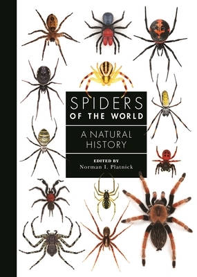 Spiders of the World: A Natural History by Norman I. Platnick