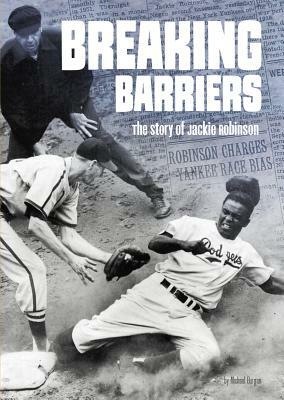 Breaking Barriers: The Story of Jackie Robinson by Michael Burgan