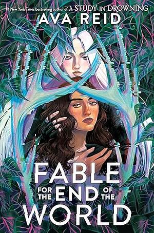 Fable for the End of the World by Ava Reid