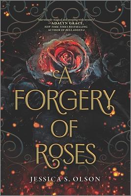 A Forgery of Roses by Jessica S. Olson