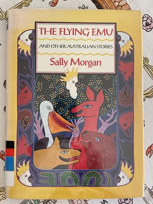 The Flying Emu And Other Australian Stories by Sally Morgan