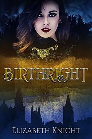 Birthright by Elizabeth Knight
