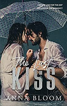 The Last Kiss by Anna Bloom