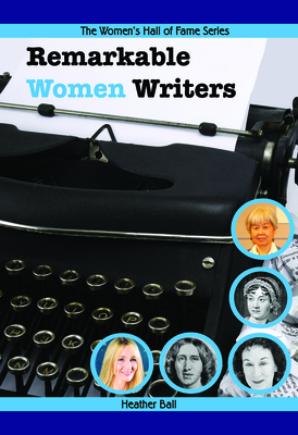 Remarkable Women Writers by Heather Ball