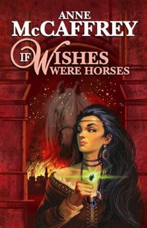 If Wishes Were Horses by Anne McCaffrey